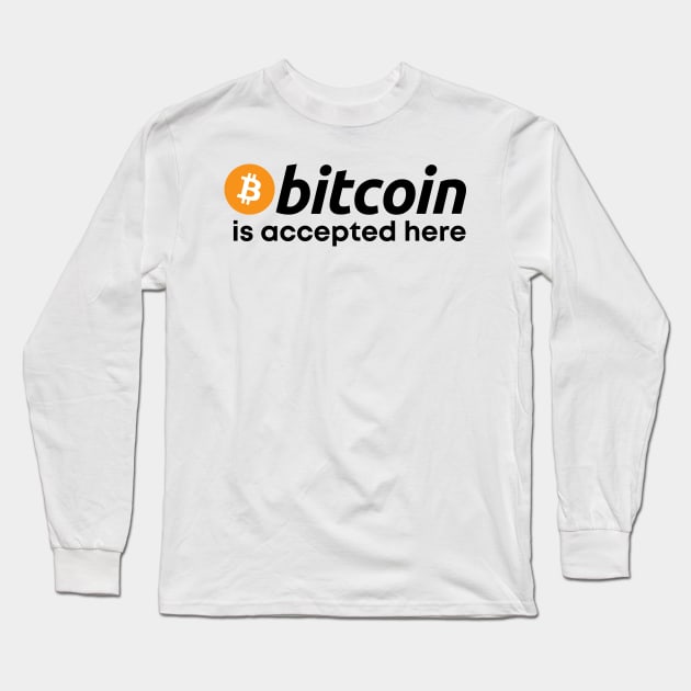 Bitcoin Is Accepted Here Long Sleeve T-Shirt by twentysevendstudio